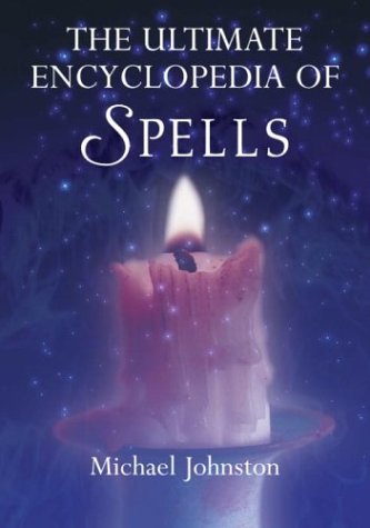Buy The Ultimate Encyclopedia of Spells: 88 Incantations to Entice Love, Improve a Career, Increase Wealth, Restore Health, and Spread Peace — BookShops.in