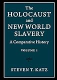 The Holocaust and New World Slavery: Volume 1: A Comparative History
