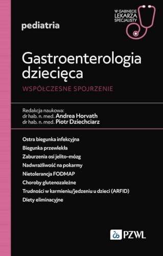 Gastroenterologia dziecięca. Współczesne spojrzenie: W gabinecie lekarza specjalisty. Pediatria