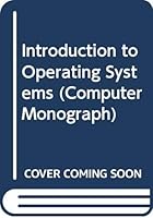 Introduction to Operating Systems (Computer monographs, 17) 0356038688 Book Cover