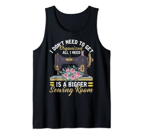 I Need a Bigger Sewing Room - Funny Seamstress Sewing Lover Camiseta sin Mangas