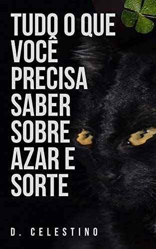 Tudo o que Você Precisa Saber sobre Azar e Sorte (Portuguese Edition)
