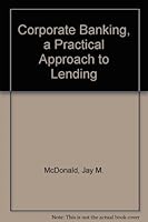 Corporate banking: A practical approach to lending B000JQI8UE Book Cover