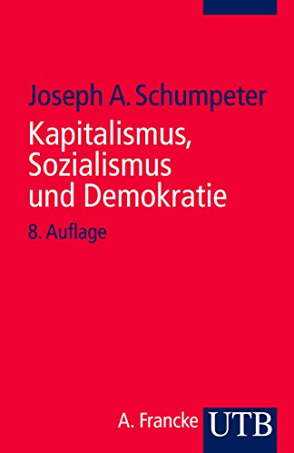 Kapitalismus, Sozialismus und Demokratie Kapitalismus, Sozialismus und Demokratie