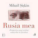  Rusia mea: Perspectiva unui scriitor autoexilat în Occident