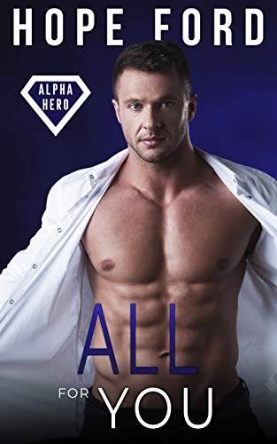 All For You (Alpha Hero Book 4)