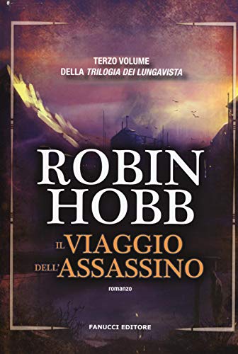 Il viaggio dell'assassino. Trilogia dei Lungavista: 3 Il viaggio dell'assassino. Trilogia dei Lungavista: 3
