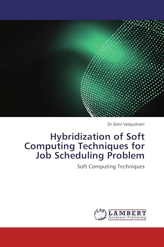Hybridization of Soft Computing Techniques for Job Scheduling Problem: Soft Computing Techniques