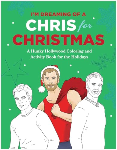 I'm Dreaming of a Chris for Christmas: A Holiday Hollywood Hunk Coloring and Activity Book