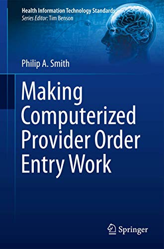 Making Computerized Provider Order Entry Work (Health Information Technology Standards)