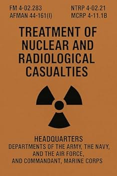 Paperback Treatment of Nuclear and Radiological Casualties: FM 4-02.283 / NTRP 4-02.21 / AFMAN 44-161(I) / MCRP 4-11.1B Book