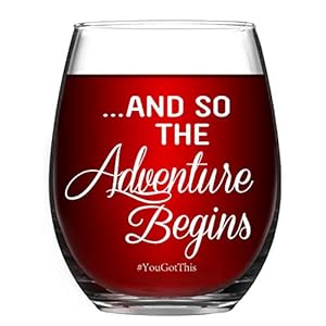 And So The Adventure Begins You Got This – Funny Wine Glass 15 Oz – Graduation Gifts, Going Away Gifts, New Journey…