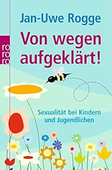 Pocket Book Von wegen aufgeklärt!: Sexualität bei Kindern und Jugendlichen (rororo Taschenbücher) [German] Book