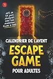 Calendrier de l’Avent Escape Game pour adultes: défi de 24 jours d’énigmes captivantes à résoudre avant Noël