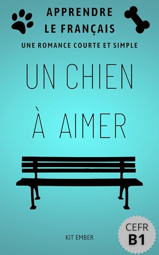 Un Chien à Aimer: Une romance simple et courte (Apprendre le francais pour débutants CEFR B1) (Apprendre le français pour les débutants) (French Edition)