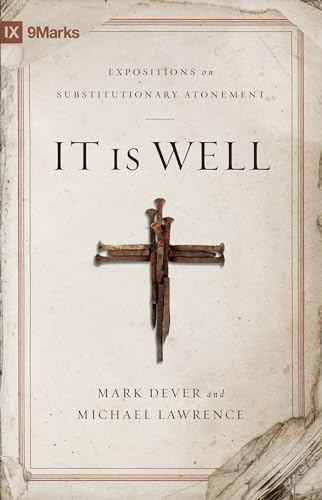 It Is Well: Expositions on Substitutionary Atonement (9Marks)