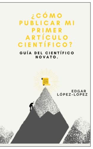 ¿Cómo publicar mi primer artículo científico?: Guía del científico novato