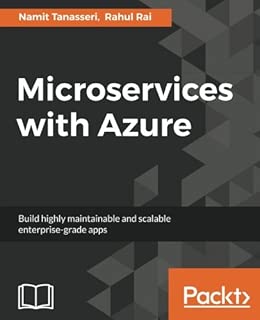 Microservices with Azure: Build highly maintainable and scalable enterprise-grade apps - coolthings.us