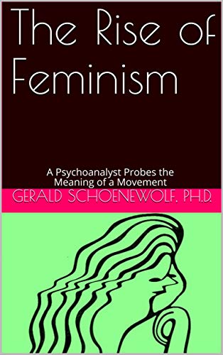 Télécharger The Rise of Feminism: A Psychoanalyst Probes the Meaning of a Movement (English Edition) Livre PDF Gratuit