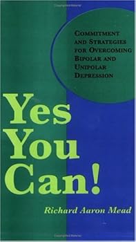 Paperback Yes You Can!: Commitment and Strategies for Overcoming Bipolar and Unipolar Depression Book