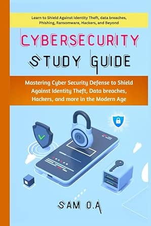 Cybersecurity Study Guide: Mastering Cyber Security Defense to Shield ...
