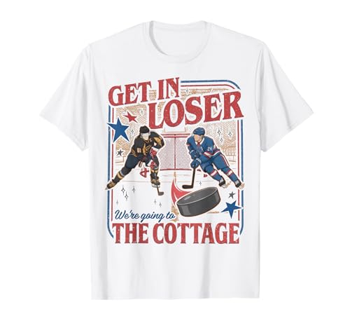Get in Loser Were Going to The Cottage Vintage T-Shirt