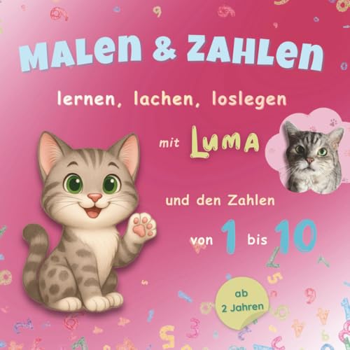 Malen und Zahlen – Lernen, lachen, loslegen mit Kater Luma: Das Mitmachbuch zum Zählen lernen ab 2 Jahren – mit Geschichten, Ausmalbildern und Denkspielen zu den Zahlen von 1 bis 10