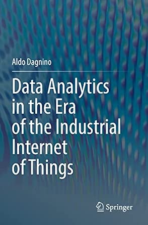 Data Analytics in the Era of the Industrial Internet of Things 1st ed. 2021 Edition book cover