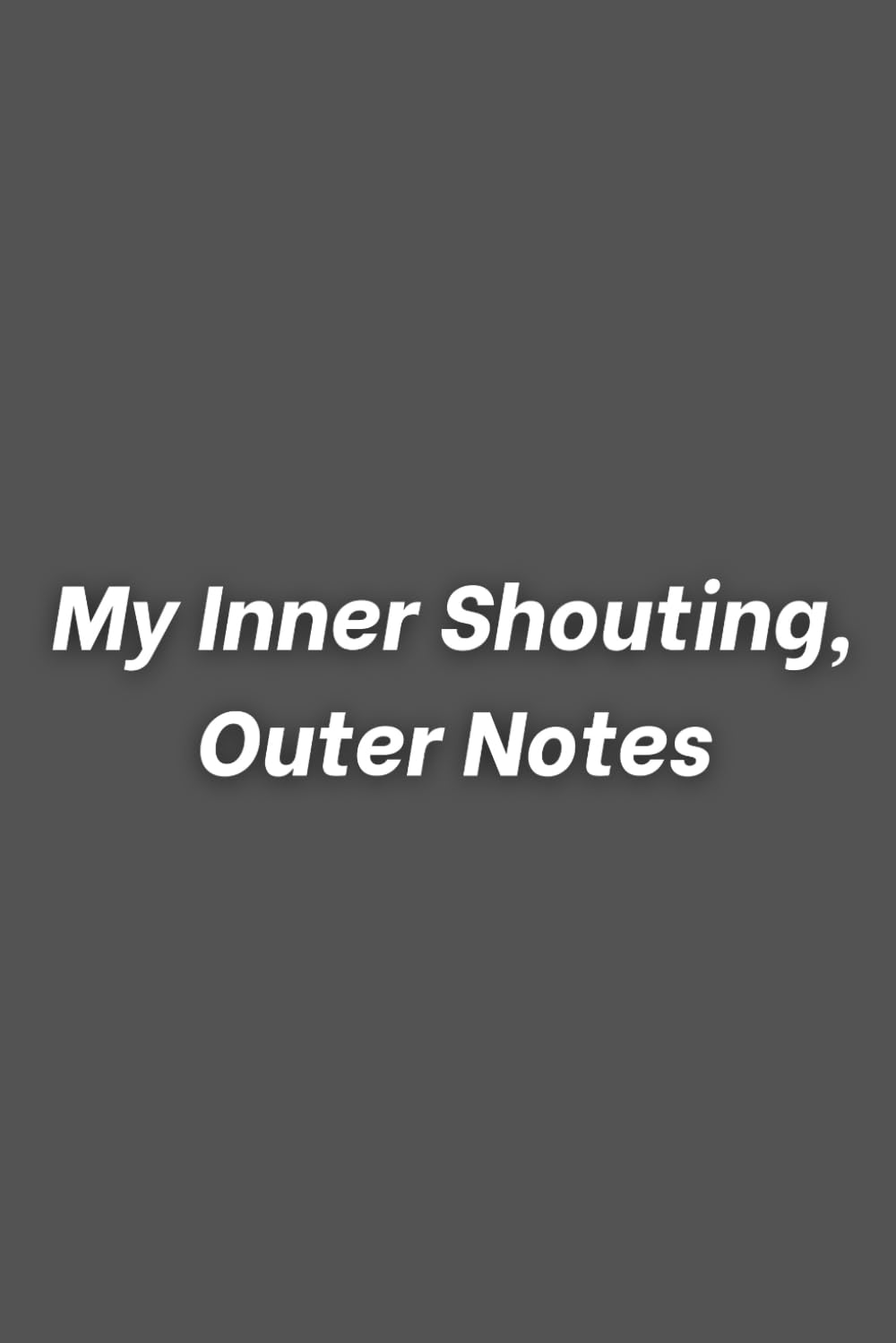 My Inner Shouting, Outer Notes Funny Workplace Notebook, Ideal Gag