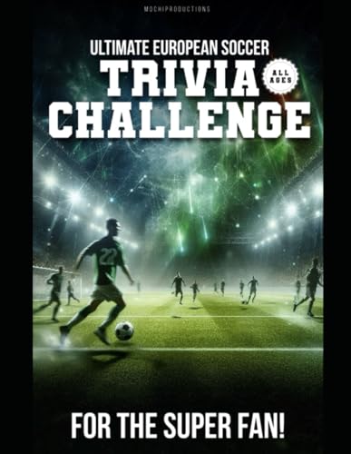 Ultimate European Soccer Trivia Challenge (Ultimate Sports Trivia Challenge)