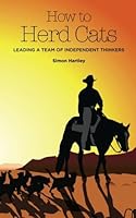 How To Herd Cats: Leading a Team of Independent Thinkers 1500723363 Book Cover