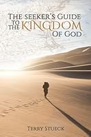 The Seeker's Guide to the Kingdom of God 0996137696 Book Cover
