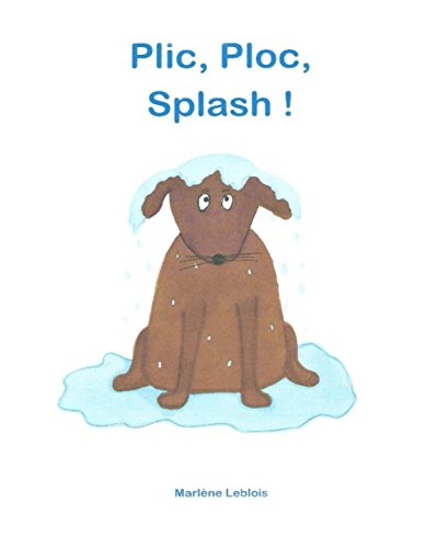 Plic, Ploc, Splash ! (French Edition)