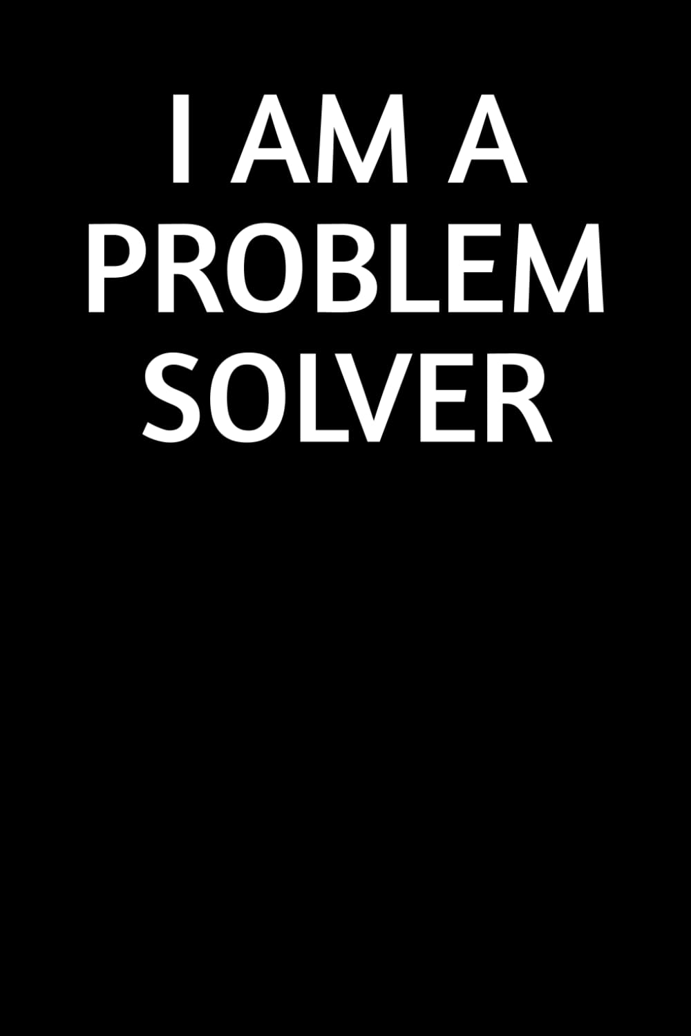 I am a problem solver