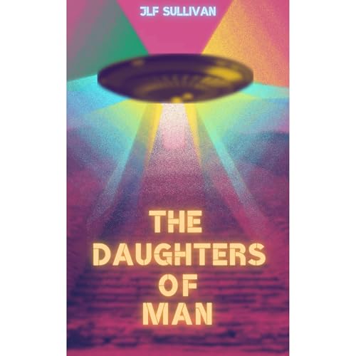 The Daughters Of Man Audiolibro Por JLF Sullivan arte de portada