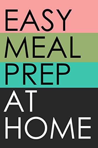 Easy Meal Prep at Home: Blank planner to write in for 52 week planning, compact size 6x9" : weekly menu ideas & shopping lists