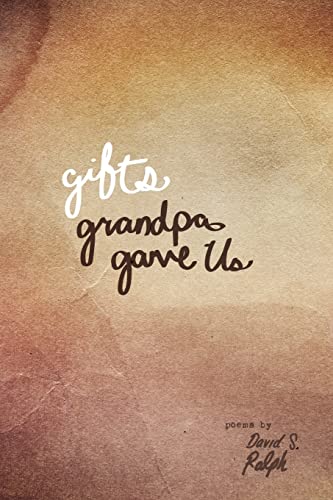Gifts Grandpa Gave Us: Poems of Faith, Family, and Friends