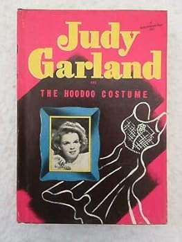 Kathryn Heisenfelt JUDY GARLAND AND THE HOODOO COSTUME Ruth Ruhman Whitman 1945