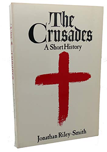 The Crusades: A Short History 0300047002 Book Cover