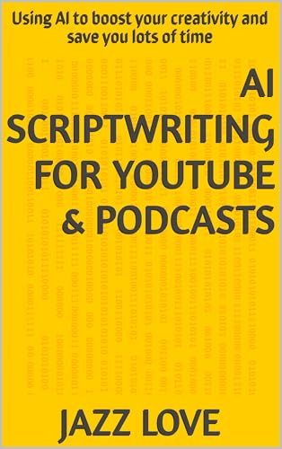 AI Scriptwriting for YouTube & Podcasts: Using AI to boost
