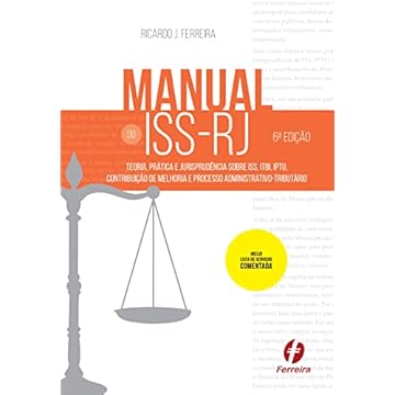 Capa do livro MANUAL DO ISS-RJ: TEORIA, PRÁTICA E JURISPRUDÊNCIA SOBRE ISS, ITBI, IPTU, CONTRIBUIÇÃO DE MELHORIA E PROCESSO ADMINISTRATIVO-TRIBUTÁRIO DO MUNICÍPIO DO RIO DE JANEIRO