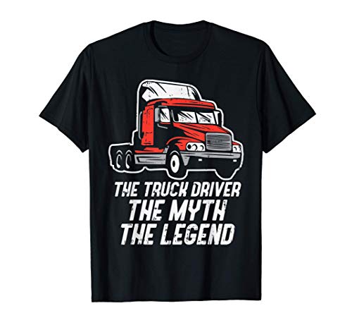 Truck Driver Myth Legend Trucking Big Rig Semi Trucker Gift Maglietta