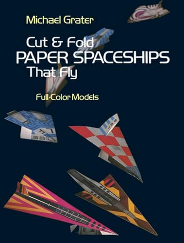Cut and Fold Paper Spaceships that Fly (Dover Children's Activity Books)
