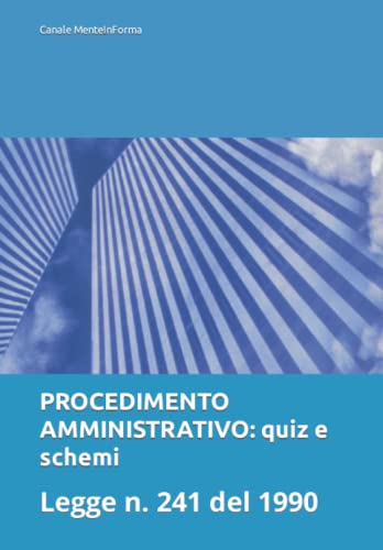 PROCEDIMENTO AMMINISTRATIVO: quiz e schemi: Legge n. 241 del 1990