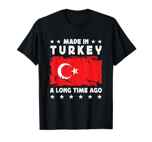 Made in Turkey a Long Time Ago Proud Turkish Turkey Flag Camiseta