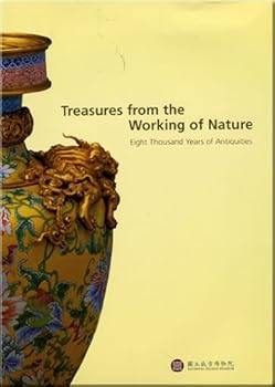 Treasures From the Working of Nature: Eight Thousand Years of Antiquities