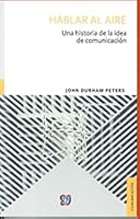 Hablar al aire. Una historia de la idea de comunicación (Spanish Edition) 6071624010 Book Cover