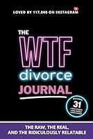 The WTF Divorce Journal: The Raw, The Real, And The Ridiculously Relatable 969439211X Book Cover