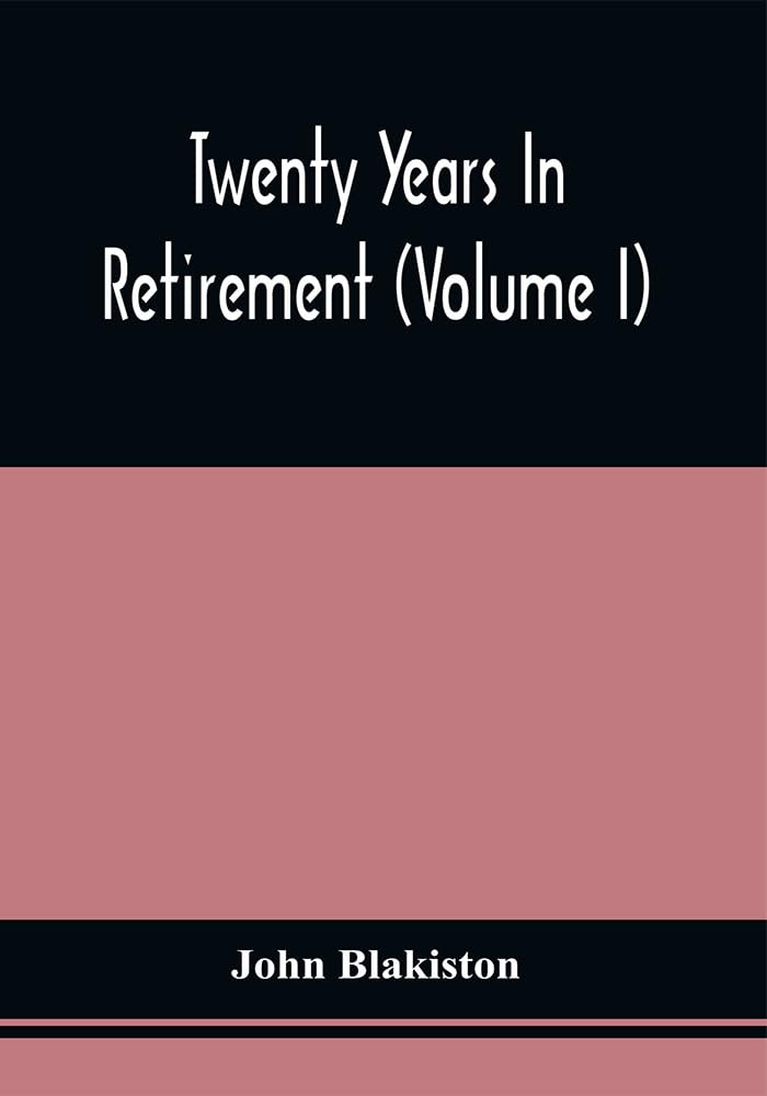 Twenty Years In Retirement (Volume I)