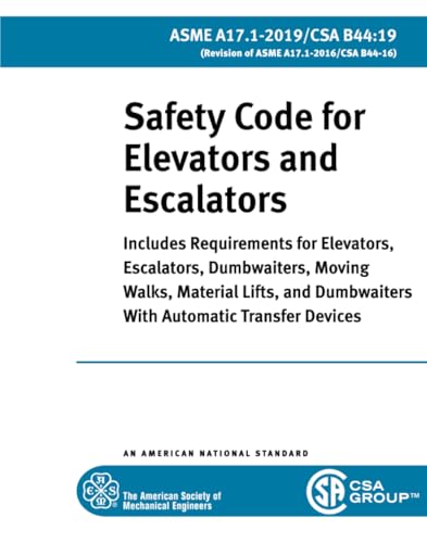 ASME A17.1/CSA B44-2019: Safety Code for Elevators and Escalators